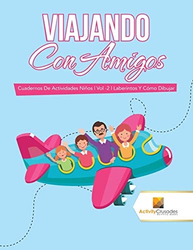 Viajando Con Amigos Cuadernos De Actividades Niños | Vol -2 | Laberintos Y Cómo Dibujar — Activity Crusades