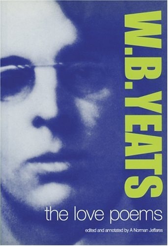 W.B. Yeats The Love Poems — William Butler Yeats