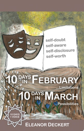 10 Days in February… Limitations & 10 Days in March… Possibilities A Memoir — Eleanor Deckert