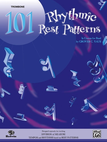 101 Rhythmic Rest Patterns Trombone — Grover C. Yaus