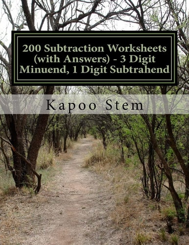 200 Subtraction Worksheets (with Answers) – 3 Digit Minuend, 1 Digit Subtrahend Maths Practice Workbook — Kapoo Stem