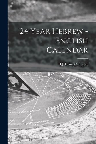 24 Year Hebrew – English Calendar — H J Heinz Company
