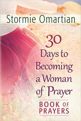 30 Days to Becoming a Woman of Prayer Book of Prayers — Stormie Omartian