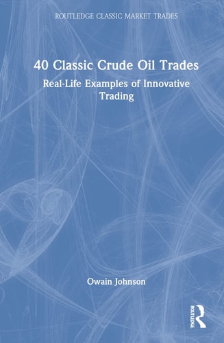 40 Classic Crude Oil Trades Real-Life Examples of Innovative Trading — Owain Johnson