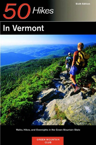 50 Hikes in Vermont Walks, Hikes and Overnights in the Green Mountain State — Green Mountain Club
