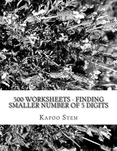 500 Worksheets – Finding Smaller Number of 5 Digits Math Practice Workbook — Kapoo Stem