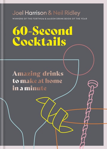 60 Second Cocktails Amazing Drinks to Make at Home in a Minute — Joel Harrison