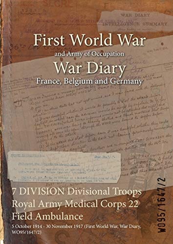 7 DIVISION Divisional Troops Royal Army Medical Corps 22 Field Ambulance 5 October 1914 – 30 November 1917 (First World War, War Diary, WO95/1647/2)
