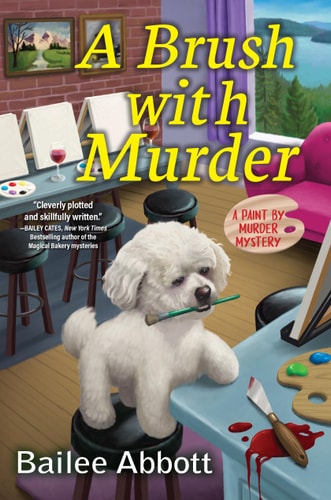 A Brush with Murder A Paint by Murder Mystery — Bailee Abbott