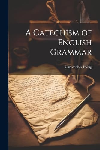 A Catechism of English Grammar — Christopher Irving