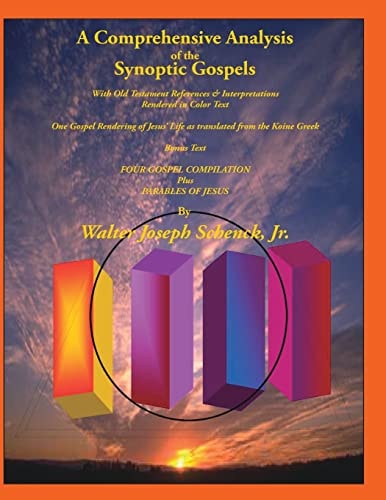 A Comprehensive Analysis of the Synoptic Gospels With Old Testament References and Interpretations Rendered in Colored Text — WALTER JOSEPH SCHENCK (JR.)