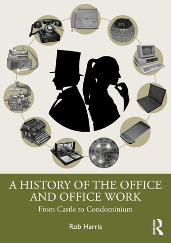 A History of the Office and Office Work From Castle to Condominium — Rob Harris