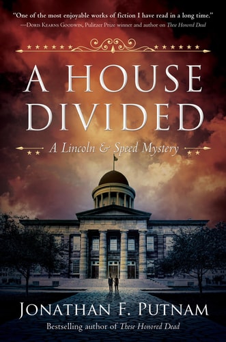 A House Divided A Lincoln and Speed Mystery — Jonathan F. Putnam