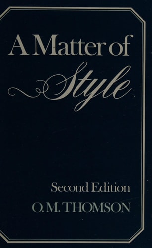 A Matter of Style A Practical Guide for GCE Candidates at O- and A- Level — Oscar M. Thomson