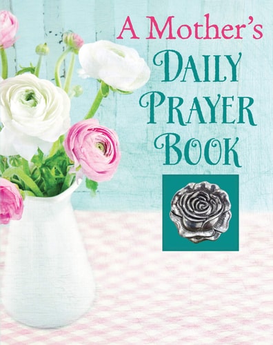 A Mother’s Daily Prayer Book (Deluxe Prayer Book) — Publications International Ltd