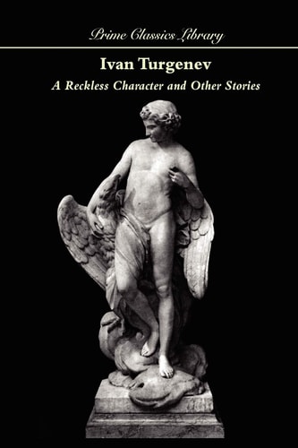 A Reckless Character and Other Stories — Ivan Turgenev