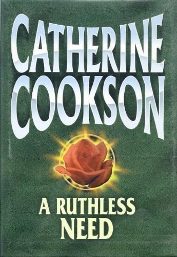 A Ruthless Need — Catherine Cookson