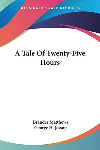 A Tale Of Twenty-Five Hours — Brander Matthews