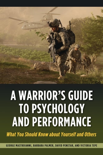 A Warrior’s Guide to Psychology and Performance What You Should Know about Yourself and Others — George Mastroianni
