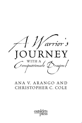 A Warrior’s Journey with a Compassionate Dragon! — Ana V. Arango and Christopher C. Cole