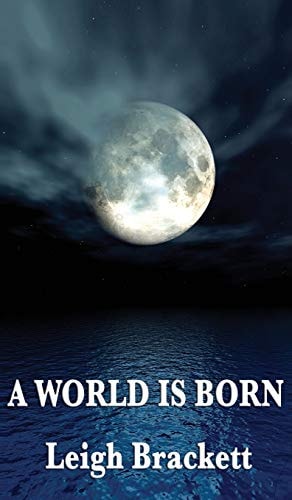 A World Is Born — Leigh Brackett