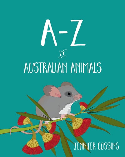 A – Z of Australian Animals — Jennifer Cossins