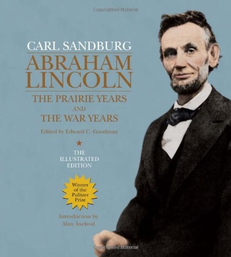 Abraham Lincoln The Prairie Years and the War Years — Carl Sandburg