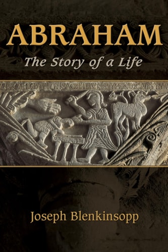 Abraham The Story of a Life — Joseph Blenkinsopp