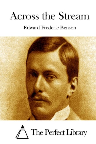 Across the Stream — E. F. Benson