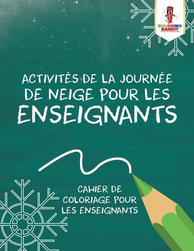 Activités de la Journée de Neige pour les Enseignants Cahier de Coloriage pour les Enseignants — Coloring Bandit