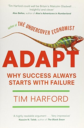 Adapt Why Success Always Starts with Failure — Tim Harford