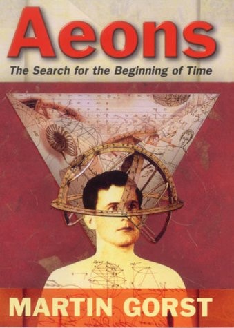 Aeons The Search for the Beginning of Time — Martin Gorst