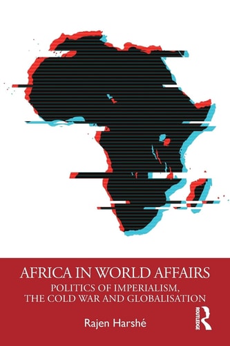 Africa in World Affairs Politics of Imperialism, the Cold War and Globalisation — Rajen Harshé