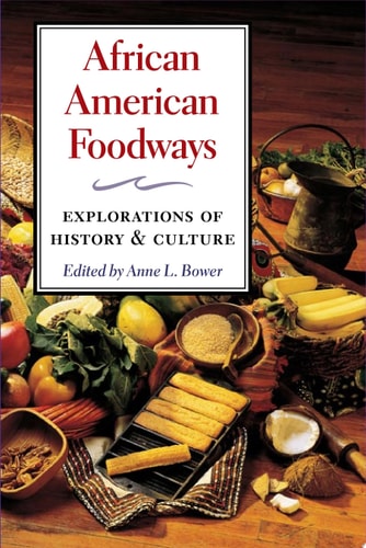 African American Foodways Explorations of History and Culture — Anne Bower