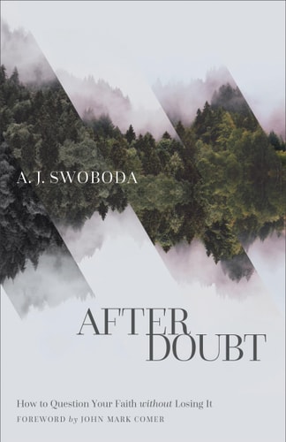 After Doubt How to Question Your Faith Without Losing It — A. J. Swoboda