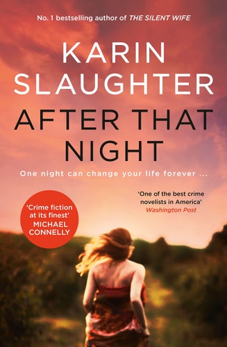 After That Night The Gripping New Crime Suspense Thriller from the No. 1 Bestselling Author — Karin Slaughter