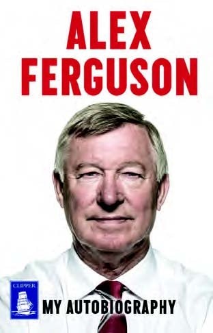 Alex Ferguson My Autobiography — Alex Ferguson
