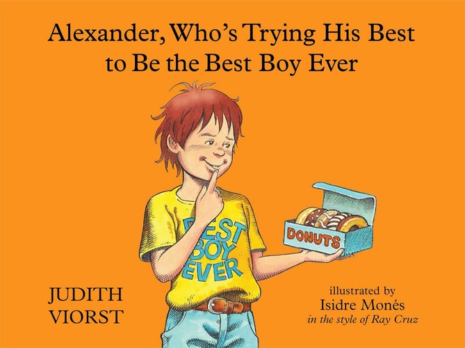 Alexander, Who’s Trying His Best to Be the Best Boy Ever — Judith Viorst