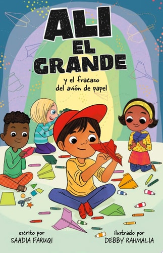 Alí El Grande Y El Fracaso del Avión de Papel — Saadia Faruqi