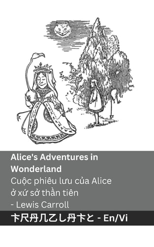 Alice’s Adventures in Wonderland / Cuộc Phiêu lưu Của Alice ở Xứ Sở Thần Tiên Tranzlaty English Tiếng Việt — Lewis Carroll