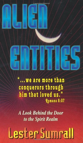 Alien Entities A Look Behind the Door to the Spirit Realm — Lester Sumrall