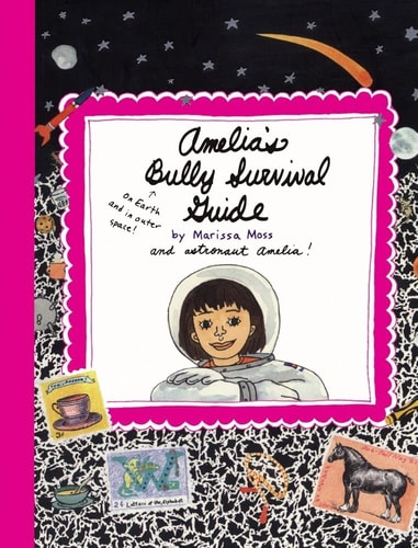 Amelia’s Bully Survival Guide — Marissa Moss
