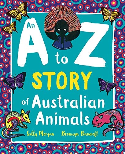An A to Z Story of Australian Animals — Sally Morgan