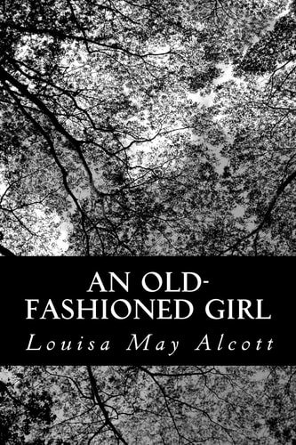 An Old-Fashioned Girl — Louisa May Alcott