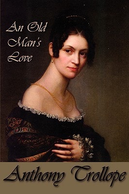 An Old Man’s Love — Anthony. Trollope