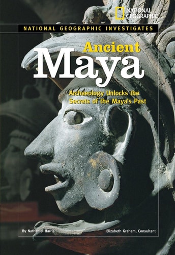 Ancient Maya Archaeology Unlocks the Secrets to the Maya’s Past — Nathaniel Harris