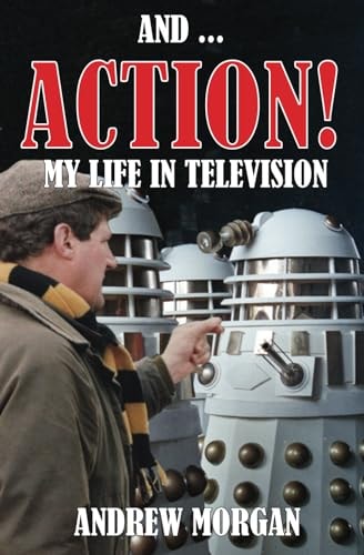 AND … ACTION! MY LIFE IN TELEVISION. — ANDREW. MORGAN