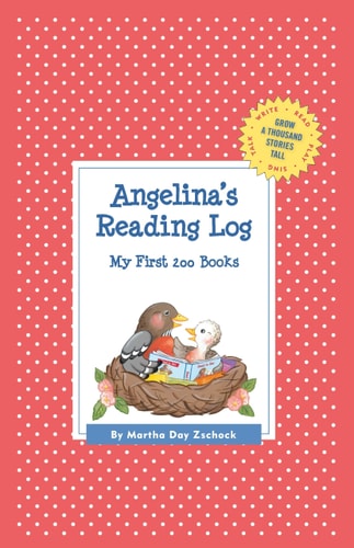 Angelina’s Reading Log My First 200 Books (GATST) — Martha Day Zschock