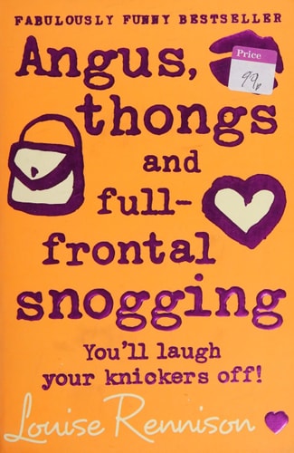 Angus, Thongs and Full-frontal Snogging You’ll Laugh Your Knickers Off! — Louise Rennison