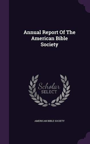 Annual Report Of The American Bible Society — American Bible Society